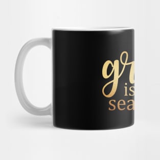 Grace is not seasonal Mug